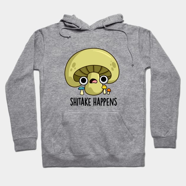 Shitake Happens Cute Mushroom Pun Hoodie by punnybone